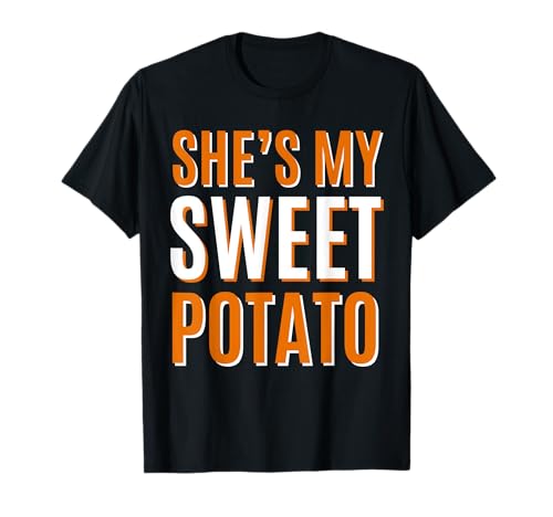 SHE'S MY SWEET POTATO YES I YAM THANKSGIVING COUPLE TEES T-Shirt
