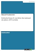 Erzbischof Anno II. von Köln. Der Aufstand des Jahres 1074 in Köln 3656841985 Book Cover