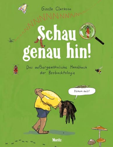 Schau genau hin!: Das außergewöhnliche Handbuch der Beobachtologie