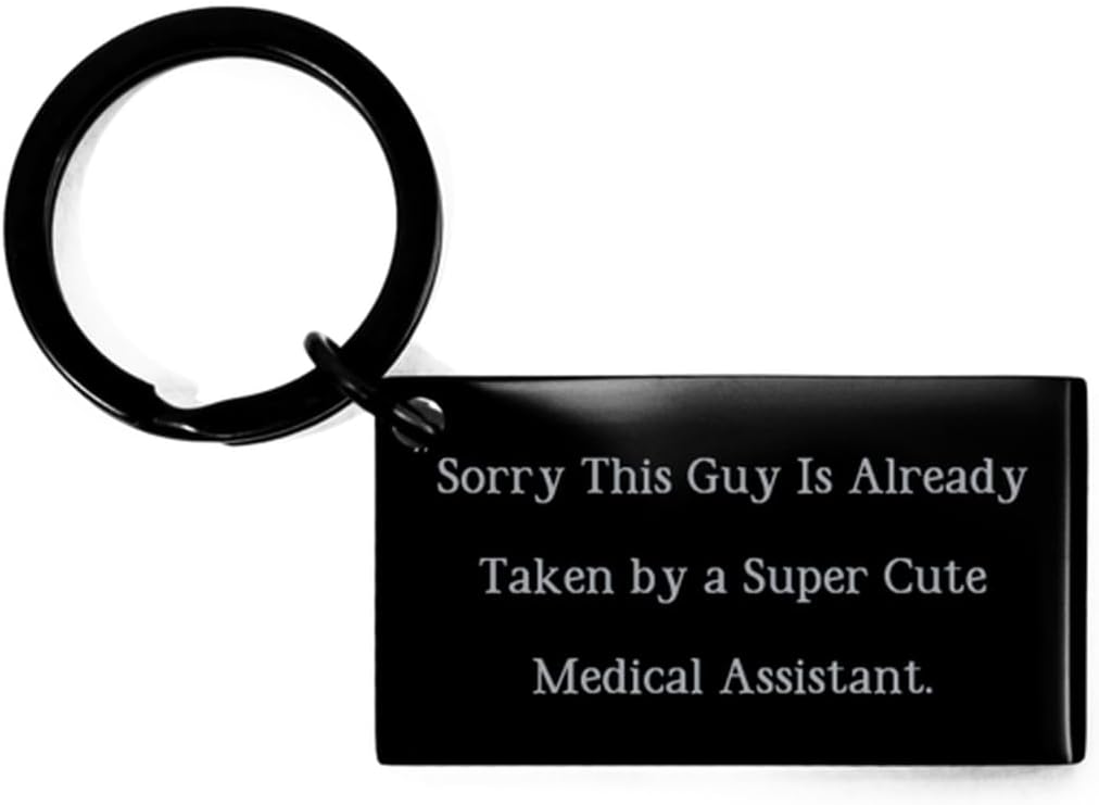 Inspirational Medical assistant Keychain, Sorry This Guy Is Already Taken, Sarcasm Black Keyring For Men Women From Colleagues, Gifts for colleagues, Gift ideas for colleagues, Best gifts for