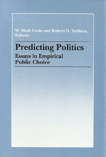 Predicting Politics: Essays in Empirical Public... 0472101676 Book Cover