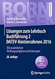  Lösungen zum Lehrbuch Buchführung 2 DATEV-Kontenrahmen 2016: Mit zusätzlichen Prüfungsaufgaben und Lösungen (Bornhofen Buchführung 2 LÖ)