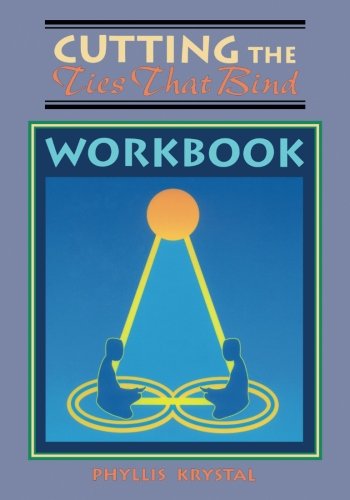 Cutting the Ties That Bind Workbook: Krystal, Phyllis: 9780877288411