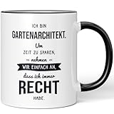 JUNIWORDS Tasse, Ich bin Gartenarchitekt. Um Zeit zu sparen, nehmen wir einfach an, dass ich immer recht habe, Schwarz (6311984)