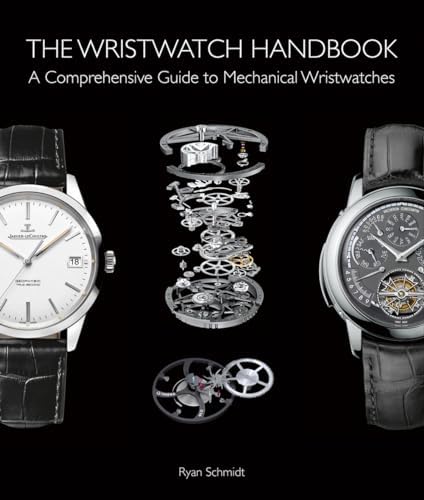 The wristwatch handbook: a comprehensive guide to mechanical wristwatches