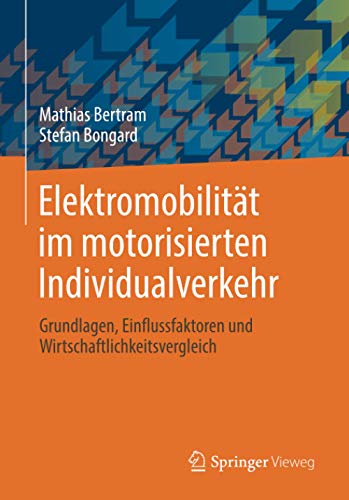 Preisvergleich Produktbild Elektromobilität im motorisierten Individualverkehr: Grundlagen, Einflussfaktoren und Wirtschaftlichkeitsvergleich