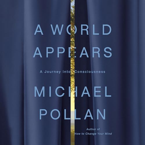 A World Appears: A Journey into Consciousness
