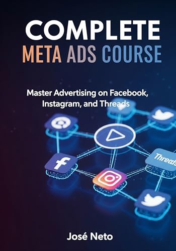 COMPLETE META ADS COURSE: Master Advertising on Facebook, Instagram, and Threads (Digital Marketing Book 1) (English Edition)