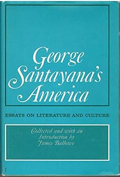 George Santayana's America; essays on literature and culture.