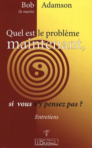 Quel est le problème maintenant, si vous n'y pensez pas ? - Conversations avec B. Adamson - le Marin