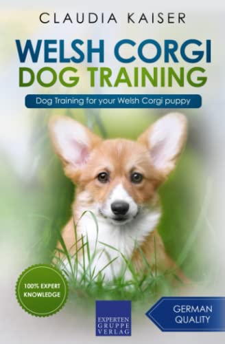 Welsh Corgi Dog Training: Dog Training for your Welsh Corgi puppy (Welsh Corgi Training)