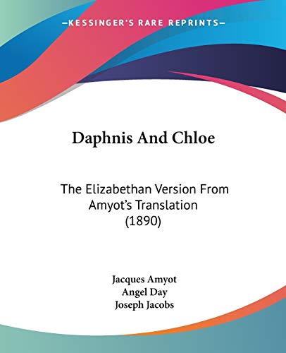Daphnis And Chloe: The Elizabethan Version From Amyot's Translation (1890)