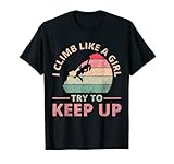 I Climb Like A Girl Rock Climbing Shirt - Sunset Retro T-Shirt