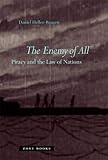 The Enemy of All: Piracy and the Law of Nations (Zone Books)