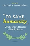 To Save Humanity: What Matters Most for a Healthy Future