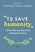 To Save Humanity: What Matters Most for a Healthy Future