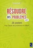  Résoudre des problèmes CE2: 28 posters pour l\'étude des problèmes en collectif