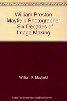 Hardcover William Preston Mayfield Photographer - Six Decades of Image Making Book