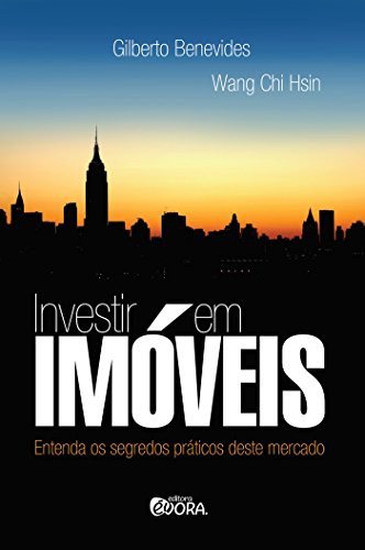 Investir em imóveis; Entenda os segredos práticos deste mercado