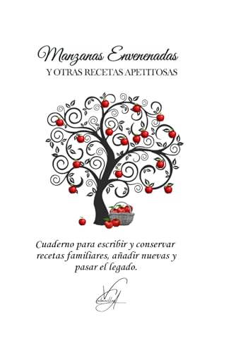Manzanas Envenenadas y otras recetas apetitosas: Cuaderno para escribir y conservar recetas familiares, añadir nuevas y pasar el legado.