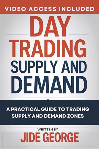 Image of Day Trading Supply And Demand: A Practical Guide To Trading Supply And Demand Zones (The Complete Trader's Blueprint Series)
