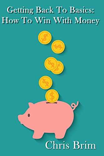 Getting Back to the Basics: How to Win with Money