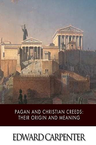 Pagan and Christian Creeds: Their Origin and Me... 1507568509 Book Cover