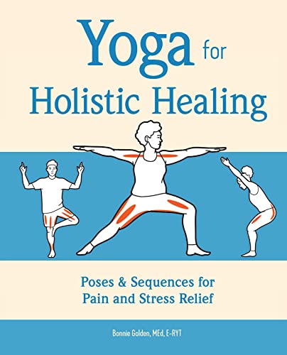 Yoga for Holistic Healing: Poses & Sequences for Pain and