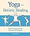 Yoga for Holistic Healing: Poses & Sequences for Pain and Stress Relief