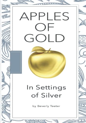 Apples of Gold In Settings of Silver