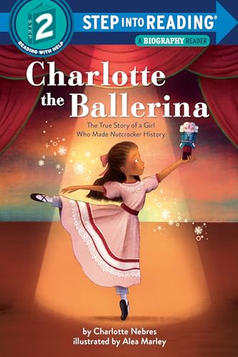 Charlotte the Ballerina: The True Story of a Girl Who Made Nutcracker History (Step into Reading, Step 2)