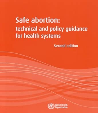 Safe abortion: technical and policy guidance for health systems 2nd Edition Safe abortion: technical and policy guidance for health systems 2nd Edition book cover