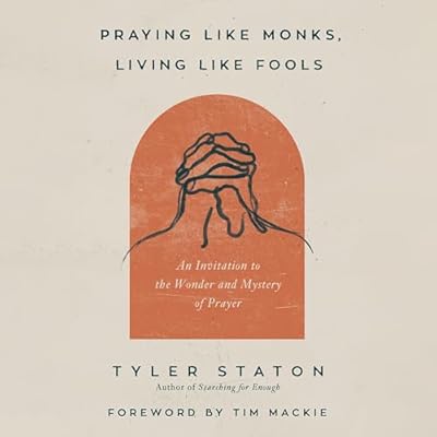 Praying Like Monks, Living Like Fools