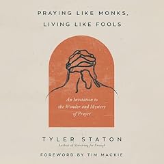 Praying Like Monks, Living Like Fools Audiolibro Por Tyler Staton, Tim Mackie - introduction arte de portada