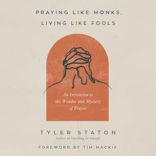 Praying Like Monks, Living Like Fools Audiolibro Por Tyler Staton, Tim Mackie - introduction arte de portada