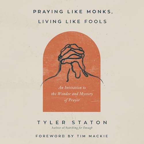 Page de couverture de Praying Like Monks, Living Like Fools