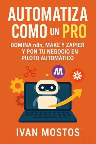 Automatiza Como un Pro: Domina n8n, Make y Zapier y Pon Tu Negoci...