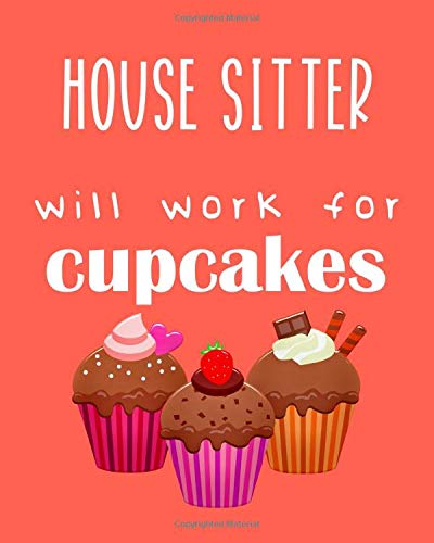 House sitter - will work for cupcakes: Calendar 2019, Monthly & Weekly Planner Jan. - Dec. 2019