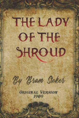 THE LADY OF THE SHROUD: (Original version - 1909) B0BCS7NNKL Book Cover