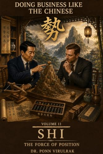 Doing Business Like the Chinese - Book 11 Shi : The Force of Position