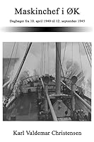 Maskinchef I Ok: Dagboger Fra 10. April 1940 Til 12. September 1945 1514651068 Book Cover