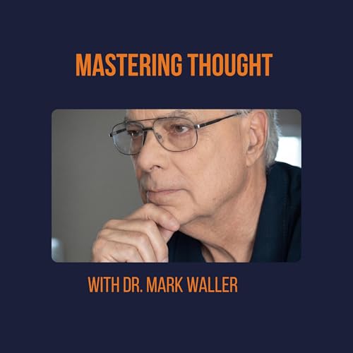 Mastering Thought with Dr. Mark Waller cover art