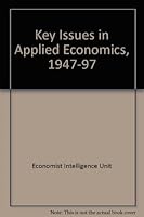 Key Issues in Applied Economics, 1947-1997: Essays in Celebration of the Economist Intelligence Unit's 25th Anniversary 0582500427 Book Cover