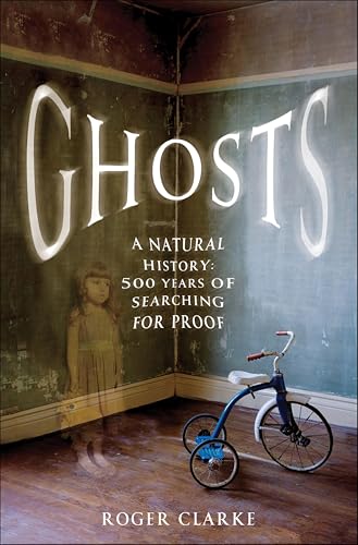 Ghosts: A Natural History: 500 Years of Seaching for Proof