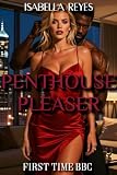 Penthouse Pleaser - FIRST TIME BBC: A White Wife's First Interracial Submission and Humiliation (Cheating White Wife Craves Black Men Book 27)