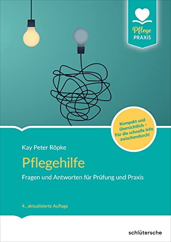 Pflegehilfe: Fragen und Antworten für Prüfung und Praxis. Kompakt und übersichtlich - Für die schnelle Info zwischendurch! (Pflege Praxis)