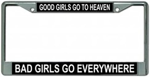Good Girls Go to Heaven ... Chrome License Plate Frame