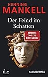  Der Feind im Schatten: Kurt Wallanders 11. Fall: Kriminalroman