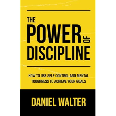 The Power of Discipline: How to Use Self Control and Mental Toughness to Achieve Your Goals Cover