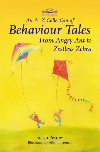 Image of An A-Z Collection of Behaviour Tales: From Angry Ant to Zestless Zebra (Storytelling)